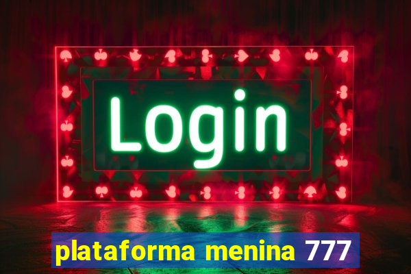 plataforma menina 777